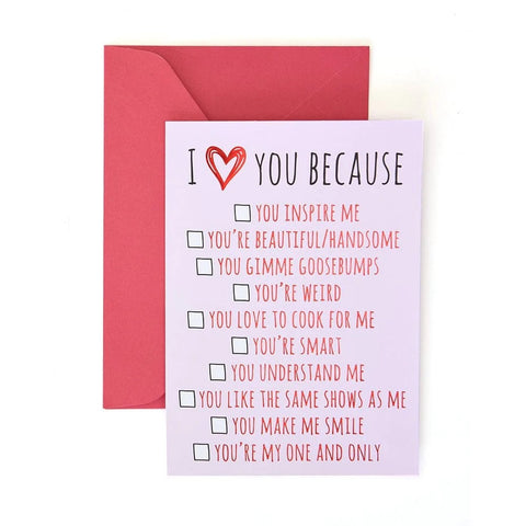 Valentine's Day Greeting Card  - I Love You Because