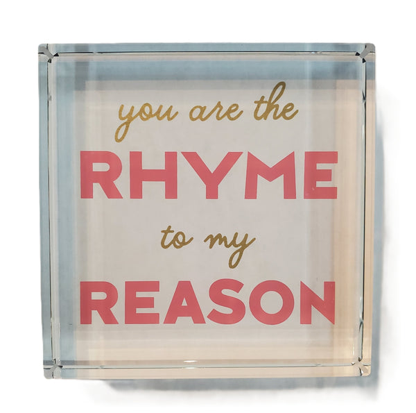 Glass Paperweight - You are the Rhyme to my Reason