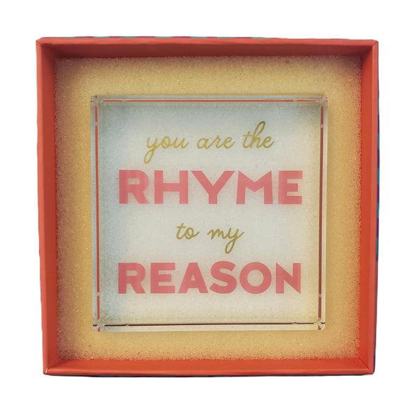 Glass Paperweight - You are the Rhyme to my Reason