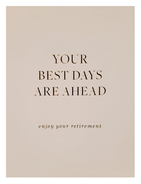 Retirement Greeting Card - Best Days Are Ahead