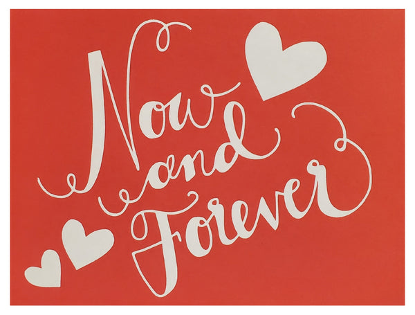 Valentine's Day Greeting Card  - Now and Forever