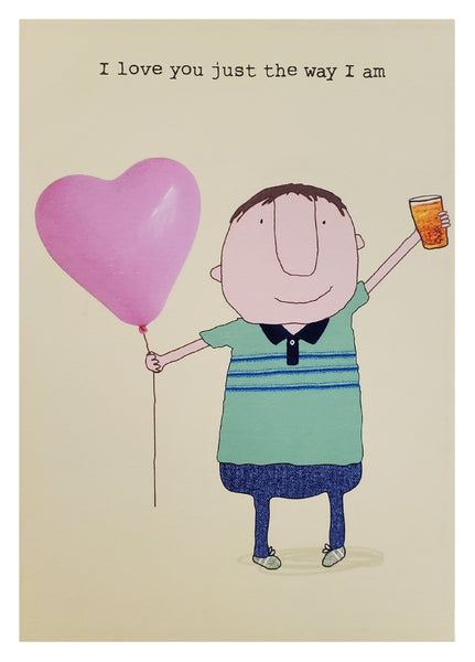 Valentine's Day Greeting Card  - The Way I Am