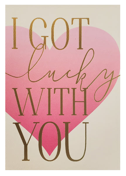 Valentine's Day Greeting Card - I Got Lucky