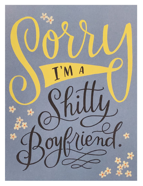 I'm Sorry Greeting Card - Sh!tty Boyfriend