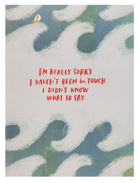 I'm Sorry Greeting Card - Haven't Been in Touch