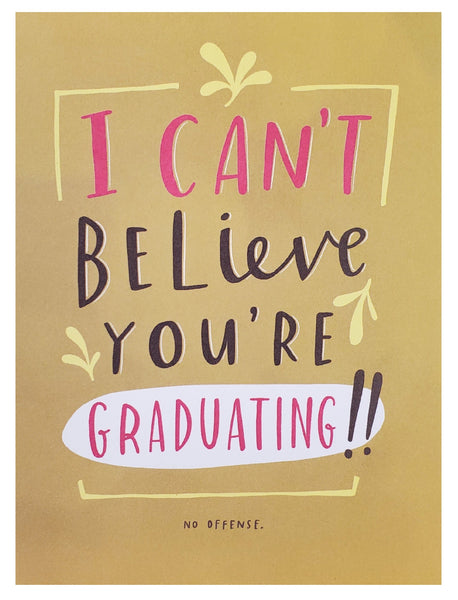 Graduation Greeting Card - I Can't Believe
