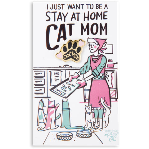Enamel Pin - Want To Be A Stay At Home Cat Mom