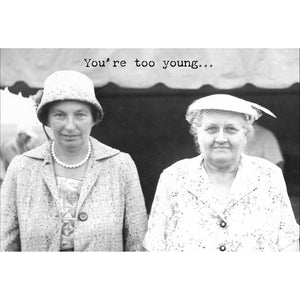 Birthday Greeting Card - You're Too Young