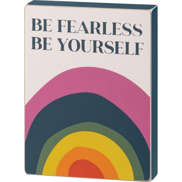 Wood Block Sign - Be Fearless, Be Yourself