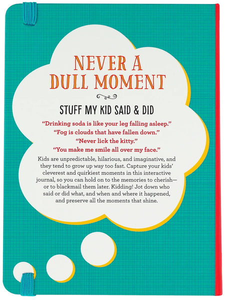 Journal - Never a Dull Moment, Stuff My Kid Said & Did