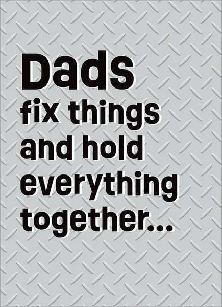 Father's Day Greeting Card - Dads Hold Everything Together