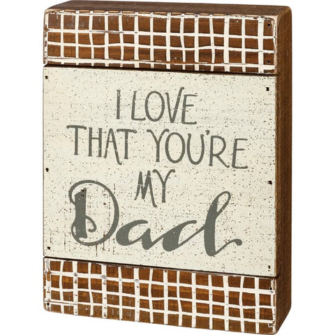 Painted Brick Box Sign - I Love That You're My Dad