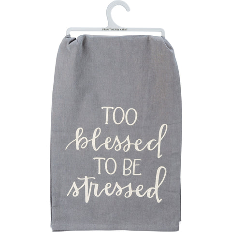 Kitchen Towel - Too Blessed To Be Stressed