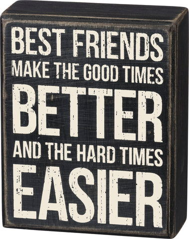 Box Sign - Best Friends Make Good Times Better