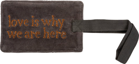 Luggage Tag - Love Is Why We Are Here