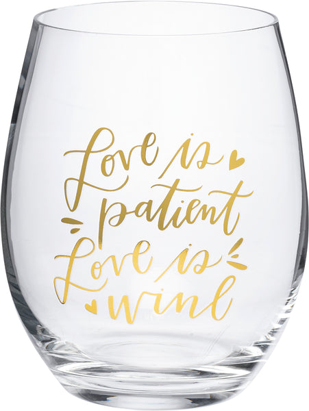 Wine Glass - Love is Patient Love is Wine