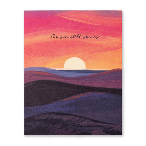 Tough Times Greeting Card - The Sun Still Shines