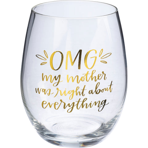 OMG My Mother was Right -  Stemless Wine Glass