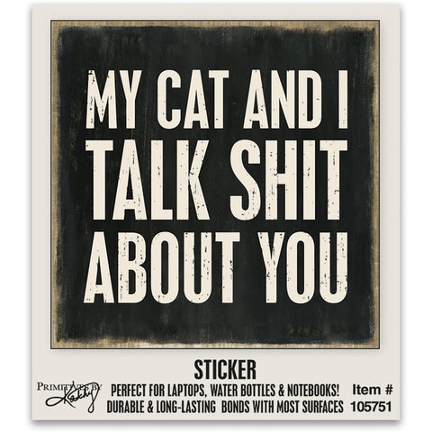 Sticker - My Cat And I Talk About You