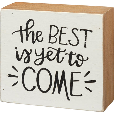 Box Sign - The Best Is Yet To Come