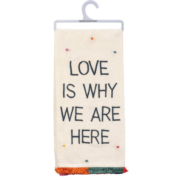 Kitchen Towel - Love is Why We are Here