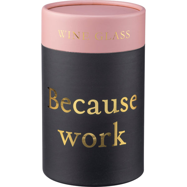 Wine Glass - Because Work