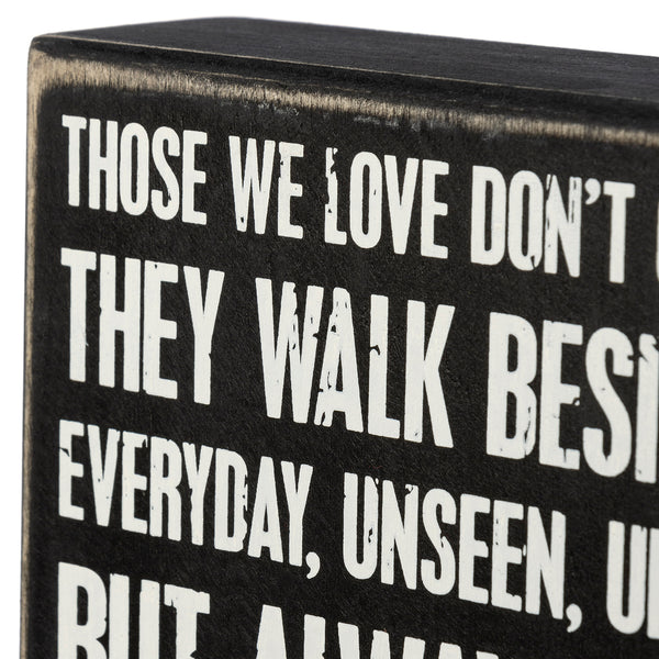 Box Sign - They Walk Beside Us Everyday