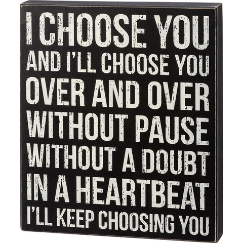 Box Sign - I Choose you Over and Over