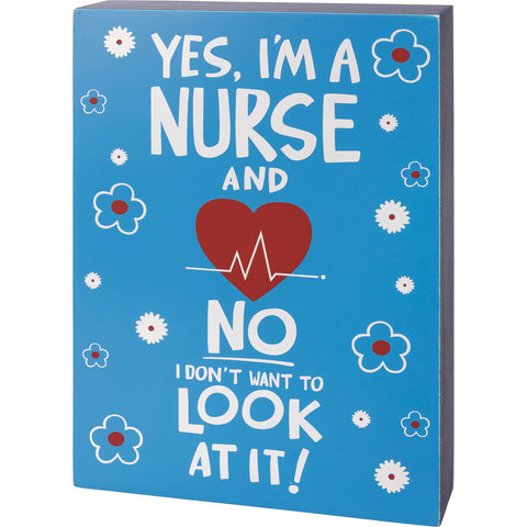 Box Sign - Yes I'm A Nurse No I Don't Want To Look