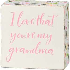 Box Sign - I Love That You're My Grandma (Floral)