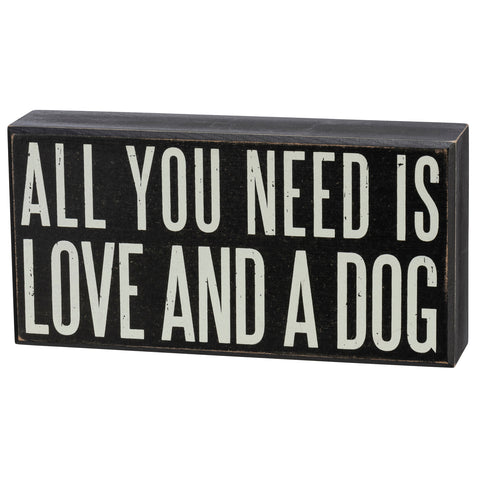 Box Sign - All You Need is Love and a Dog