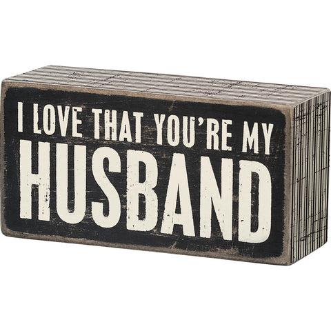Box Sign - I Love That You're My Husband