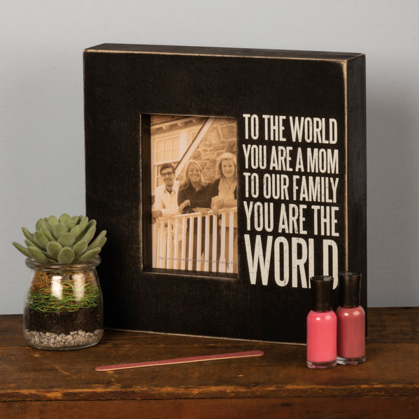 Box Frame - To The World You Are A Mom