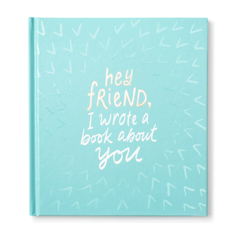 Hey Friend, I Wrote a Book About You - Gift Book