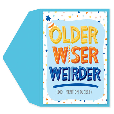 Birthday Greeting Card  - Older Wiser Weirder