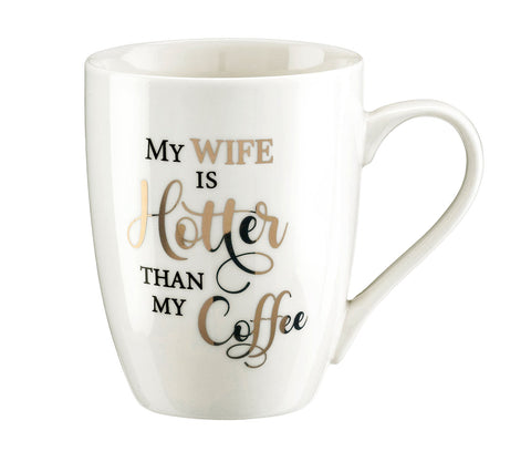 My Wife is Hotter than my Coffee - Ceramic Mug