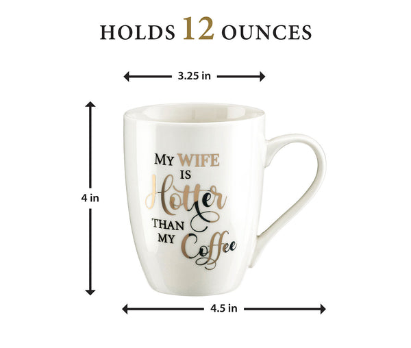 My Wife is Hotter than my Coffee - Ceramic Mug