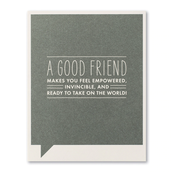 Friendship Greeting Card - A Good Friend makes you feel empowered