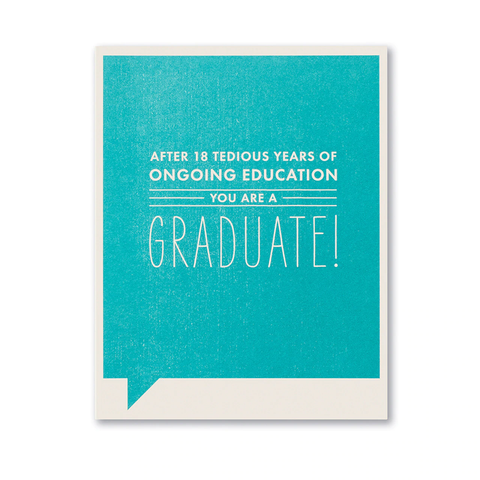 Graduation Greeting Card - After 18 Tedious Years of Ongoing Education