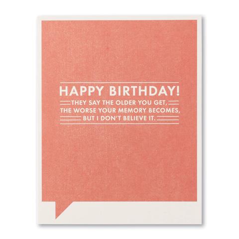 Birthday Greeting Card - Happy Birthday! They Say the Older you Get