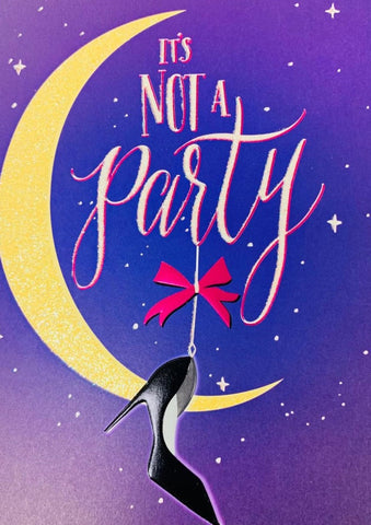 Birthday Greeting Card - It's Not a Party