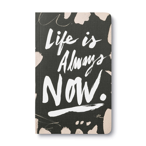 Life Is Always Now - Journal