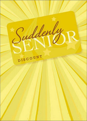 Birthday Greeting Card - Suddenly Senior Discount