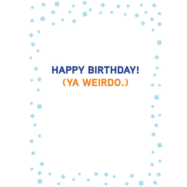 Birthday Greeting Card  - Older Wiser Weirder