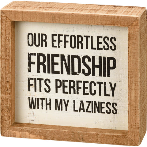 Inset Box Sign - Our Effortless Friendship Fits