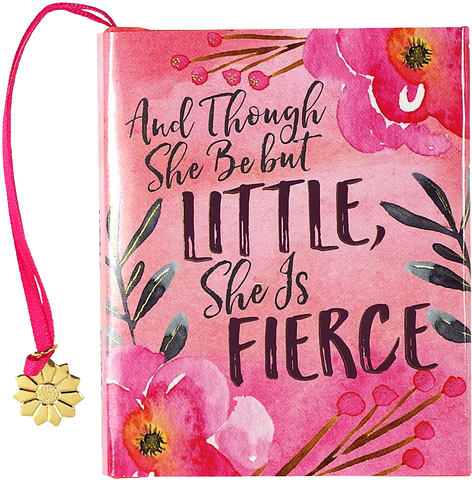 And Though She Be But Little, She Is Fierce - Mini Gift Book