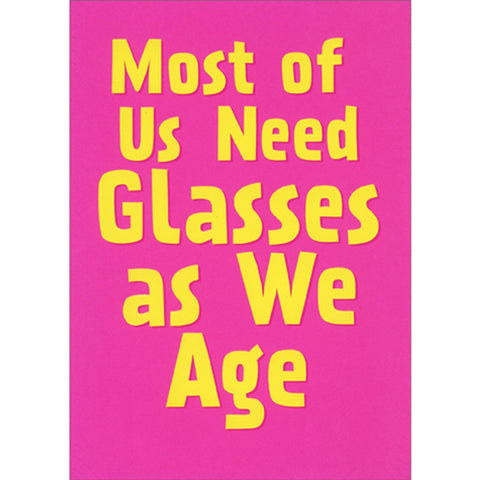 Birthday Greeting Card  - Most of Us Need Glasses